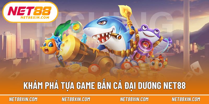 Giới thiệu tổng quan về bắn cá đại dương trực tuyến