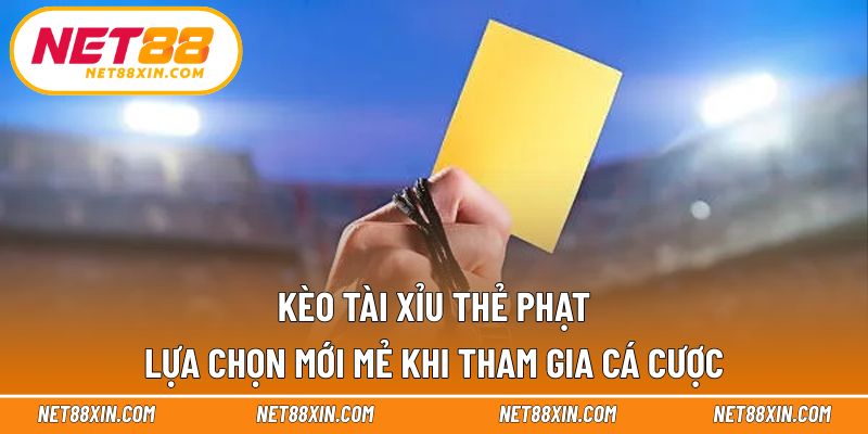 Kèo Tài Xỉu Thẻ Phạt