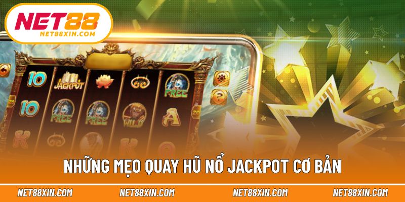 Mẹo quay hũ nổ jackpot an toàn cho hội viên mới