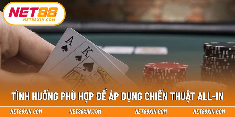 Thời điểm thích hợp để sử dụng cách chơi xì tố all-in